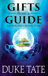 Produktbild: Gifts from a Guide: Life Hacks from A Spiritual Teacher (My Big Journey, #2)