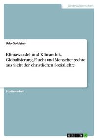 Produktbild: Klimawandel und Klimaethik. Globalisierung, Flucht und Menschenrechte aus Sicht der christlichen Soziallehre