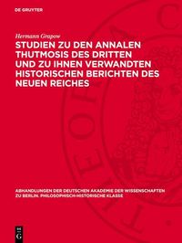 Produktbild: Studien zu den Annalen Thutmosis des Dritten und zu ihnen verwandten historischen Berichten des Neuen Reiches