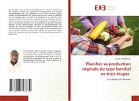 Produktbild: Planifier sa production v&eacute;g&eacute;tale du type familial en trois &eacute;tapes