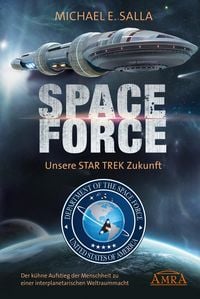 Produktbild: Space Force - Unsere Star Trek Zukunft. Der k&uuml;hne Aufstieg der Menschheit zu einer interplanetarischen Weltraummacht