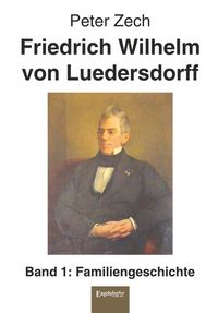 Produktbild: Zech, P: Friedrich Wilhelm von Luedersdorff (Band 1)