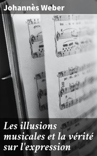 Produktbild: Les illusions musicales et la v&eacute;rit&eacute; sur l'expression