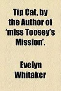 Produktbild: Tip Cat, by the Author of 'Miss Toosey's Mission'.
