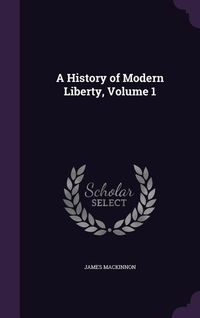 Produktbild: A History of Modern Liberty, Volume 1