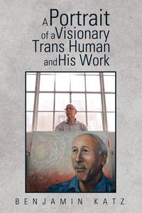 Produktbild: A Portrait of a Visionary Trans Human and His Work