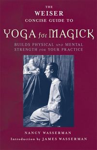 Produktbild: The Weiser Concise Guide to Yoga for Magick