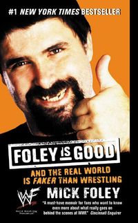 Bild vom Artikel Foley Is Good: And the Real World Is Faker Than Wrestling vom Autor Mick Foley