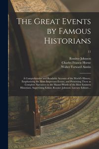 Produktbild: The Great Events by Famous Historians; a Comprehensive and Readable Account of the World's History, Emphasizing the More Important Events, and Present