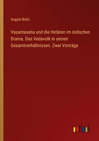 Produktbild: Vasantasena und die Het&auml;ren im indischen Drama. Das Vedavolk in seinen Gesamtverh&auml;ltnissen. Zwei Vortr&auml;ge