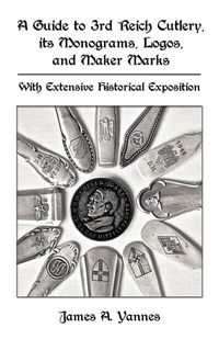 Produktbild: A Guide to 3rd Reich Cutlery, Its Monograms, Logos, and Maker Marks