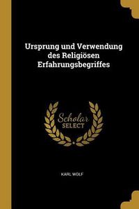 Produktbild: Ursprung Und Verwendung Des Religi&ouml;sen Erfahrungsbegriffes