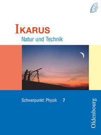 Produktbild: Ikarus - Natur und Technik - Schwerpunkt Physik f&uuml;r das Gymnasium in Bayern - 7. Jahrgangsstufe