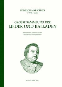 Produktbild: Heinrich Marschner - Gro&szlig;e Sammlung der Lieder und Balladen (hoch)