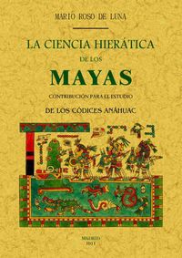 Produktbild: La ciencia hier&aacute;tica de los mayas : contribuci&oacute;n para el estudio de los c&oacute;dices Anahuac
