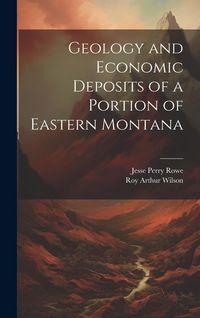 Produktbild: Geology and Economic Deposits of a Portion of Eastern Montana