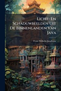 Produktbild: Licht- En Schaduwbeelden Uit De Binnenlanden Van Java