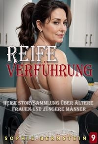 Produktbild: Reife Verf&uuml;hrung: hei&szlig;e Storysammlung &uuml;ber &auml;ltere Frauen und j&uuml;ngere M&auml;nner  Band 9