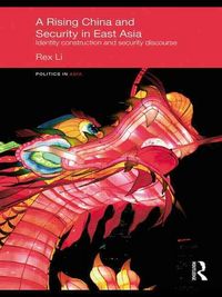 Produktbild: A Rising China and Security in East Asia: Identity Construction and Security Discourse