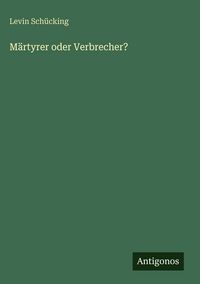 Produktbild: M&auml;rtyrer oder Verbrecher?