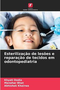 Produktbild: Esteriliza&ccedil;&atilde;o de les&otilde;es e repara&ccedil;&atilde;o de tecidos em odontopediatria