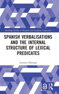 Produktbild: Spanish Verbalisations and the Internal Structure of Lexical Predicates