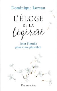 Produktbild: Eloge de la l&eacute;g&egrave;ret&eacute; : jeter l'inutile pour vivre plus libre