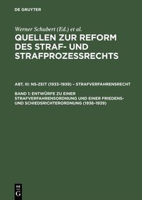 Produktbild: Entw&uuml;rfe zu einer Strafverfahrensordnung und einer Friedens- und Schiedsrichterordnung (1936-1939)
