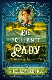 Produktbild: Die brillante Lady: Ein Steampunk - Abenteuerroman