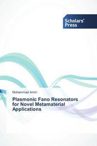 Produktbild: Plasmonic Fano Resonators for Novel Metamaterial Applications