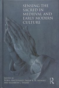 Produktbild: Sensing the Sacred in Medieval and Early Modern Culture