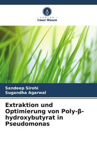 Produktbild: Extraktion und Optimierung von Poly-&iquest;-hydroxybutyrat in Pseudomonas