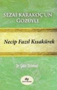 Produktbild: Sezai Karakocun G&ouml;z&uuml;yle Necip Fazil Kisak&uuml;rek