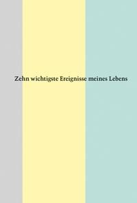 Produktbild: Zehn wichtigste Ereignisse meines Lebens