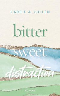 Bild vom Artikel Bitter Sweet Distraction vom Autor Carrie A. Cullen