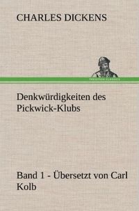 Bild vom Artikel Denkwürdigkeiten des Pickwick-Klubs. Band 1. Übersetzt von Carl Kolb. vom Autor Charles Dickens
