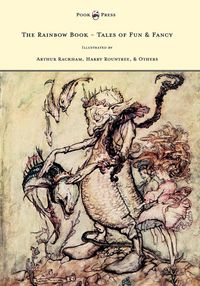 Produktbild: The Rainbow Book - Tales of Fun & Fancy - Illustrated by Arthur Rackham, Hugh Thompson, Bernard Partridge, Lewis Baumer, Harry Rountree, C. Wilhelm