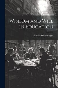 Produktbild: Wisdom and Will in Education