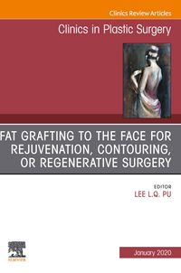 Produktbild: Fat Grafting to the Face for Rejuvenation, Contouring, or Regenerative Surgery, An Issue of Clinics in Plastic Surgery E-Book