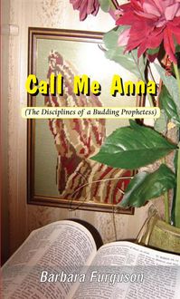 Produktbild: Call Me Anna (The Disciplines of a Budding Prophetess)