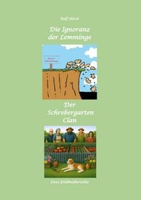 Produktbild: Die Ignoranz der Lemminge und Der Schrebergarten Clan: wilde M&uuml;llkippe, Hundekot, Brut- und Setzzeit, Ignoranz, Ausgrenzung, Autismus, Konsumwahn, Per