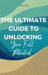 Produktbild: The Ultimate Guide to Unlocking Your Full Potential