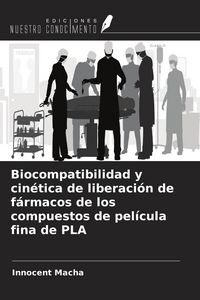 Produktbild: Biocompatibilidad y cin&eacute;tica de liberaci&oacute;n de f&aacute;rmacos de los compuestos de pel&iacute;cula fina de PLA
