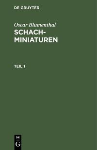 Produktbild: Oscar Blumenthal: Schachminiaturen. Teil 1