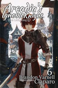 Produktbild: Arcadia's Ignoble Knight, Vol. 6
