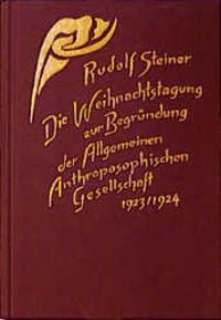 Produktbild: Die Weihnachtstagung zur Begr&uuml;ndung der Allgemeinen Anthroposophischen Gesellschaft 1923/24