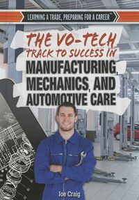 Produktbild: The Vo-Tech Track to Success in Manufacturing, Mechanics, and Automotive Care