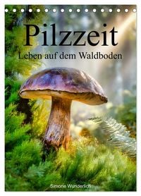 Produktbild: Pilzzeit - Leben auf dem Waldboden (Tischkalender 2027 DIN A5 hoch), CALVENDO Monatskalender