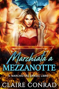 Produktbild: Marchiata a Mezzanotte (Il Marchio del Drago, #1)