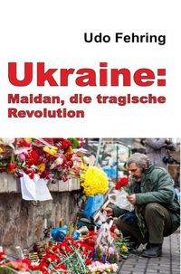 Produktbild: Ukraine: Maidan, die tragische Revolution